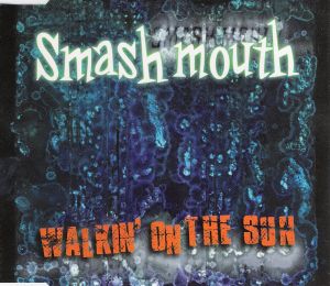 Smash Mouth's Walkin' on the Sun