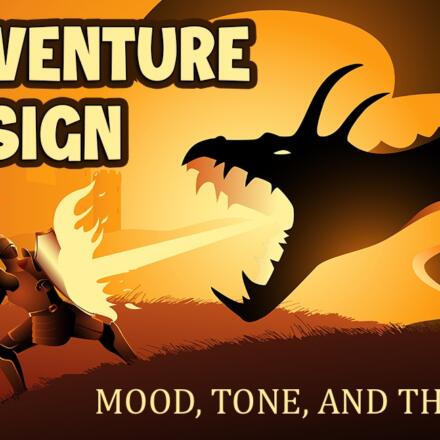 Adventure Design: Mood, Tone, and Theme