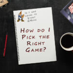 How do I Pick the Right Game? 