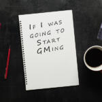 If You Were Going to Start GMing