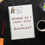 Where do I start with a Campaign?